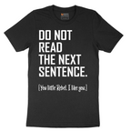 Do Not Read the Next Sentence - Mens T-Shirt - Sizes S - 6XL