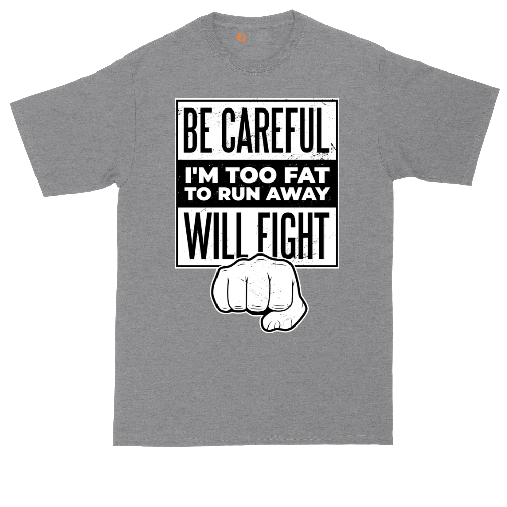 Be Careful I'm Too Fat to Run Away | Mens Tall T-Shirt