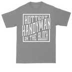 Hottest Handyman on the Block | Mens Tall T-Shirt