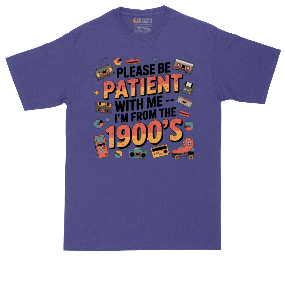 Please Be Patient with Me I'm from the 1900s | Mens Tall T-Shirt