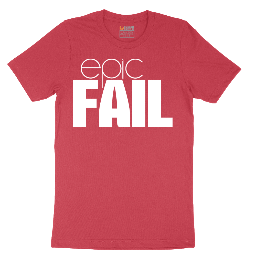 Epic Fail - Mens T-Shirt - Sizes S - 6XL