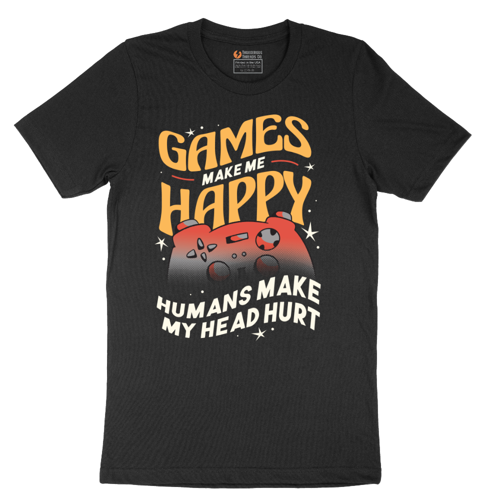 Games Make Me Happy Humans Make My Head Hurt - Mens T-Shirt - Sizes S - 6XL