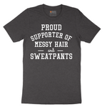 Proud Supporter of Messy Hair and Sweatpants - Mens T-Shirt - Sizes S - 6XL
