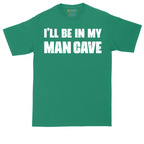 I'll Be in My Man Cave | Mens Tall T-Shirt