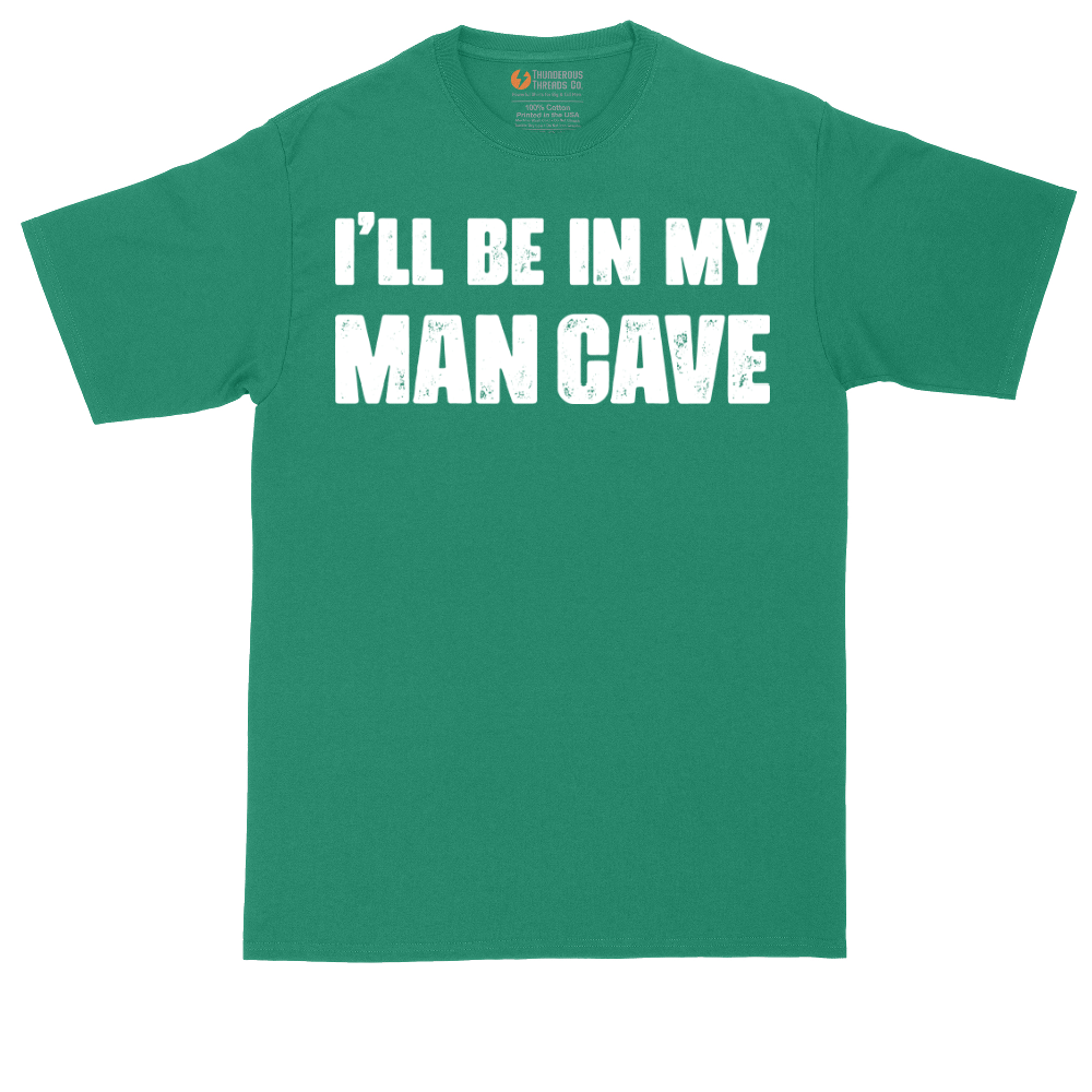 I'll Be in My Man Cave | Mens Tall T-Shirt