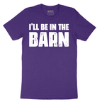 Ill Be in the Barn - Mens T-Shirt - Sizes S - 6XL