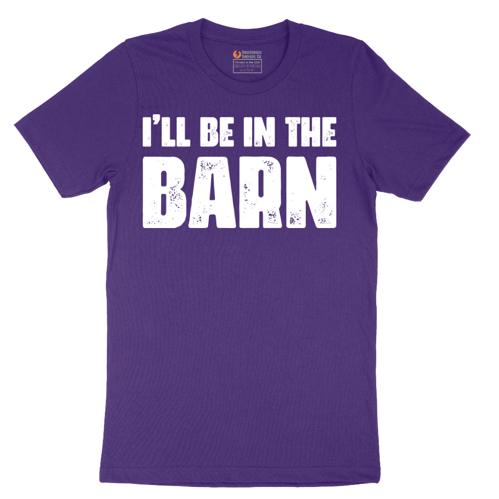 Ill Be in the Barn - Mens T-Shirt - Sizes S - 6XL