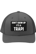 Don't Grow Up It's a Trap - 3D Patch Trucker Hat