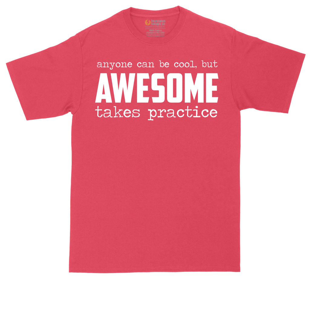 Awesome Takes Practice |  Mens Tall T-Shirt