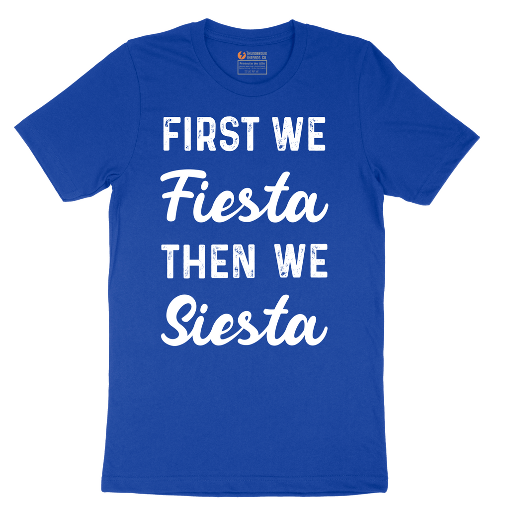 First We Fiesta then We Siesta - Mens T-Shirt - Sizes S - 6XL