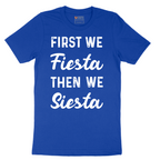 First We Fiesta then We Siesta - Mens T-Shirt - Sizes S - 6XL