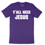 Yall Need Jesus Version 2 - Mens T-Shirt - Sizes S - 6XL