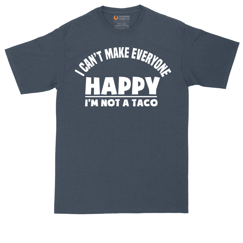 I Can't Make Everyone Happy I'm Not a Taco | Mens Tall T-Shirt