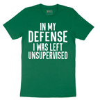 In My Defense I was Left Unsupervised - Mens T-Shirt - Sizes S - 6XL