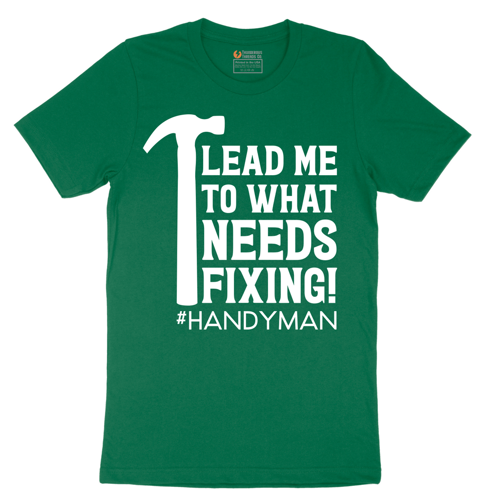 Lead Me to What Needs Fixing - Mens T-Shirt - Sizes S - 6XL