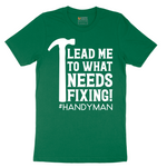 Lead Me to What Needs Fixing - Mens T-Shirt - Sizes S - 6XL