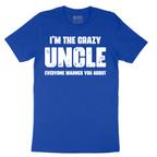 I'm the Crazy Uncle Everyone Warned You About - Mens T-Shirt - Sizes S - 6XL