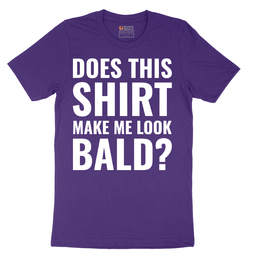 Does This Shirt Make Me Look Bald - Mens T-Shirt - Sizes S - 6XL