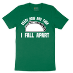 Every Now and Then I Fall Apart - Mens T-Shirt - Sizes S - 6XL