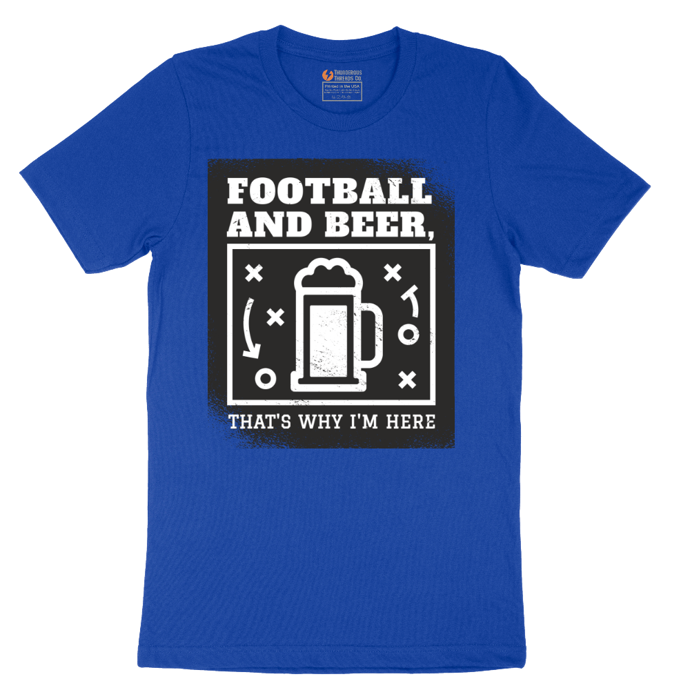Football and Beer thats Why I'm Here - Mens T-Shirt - Sizes S - 6XL