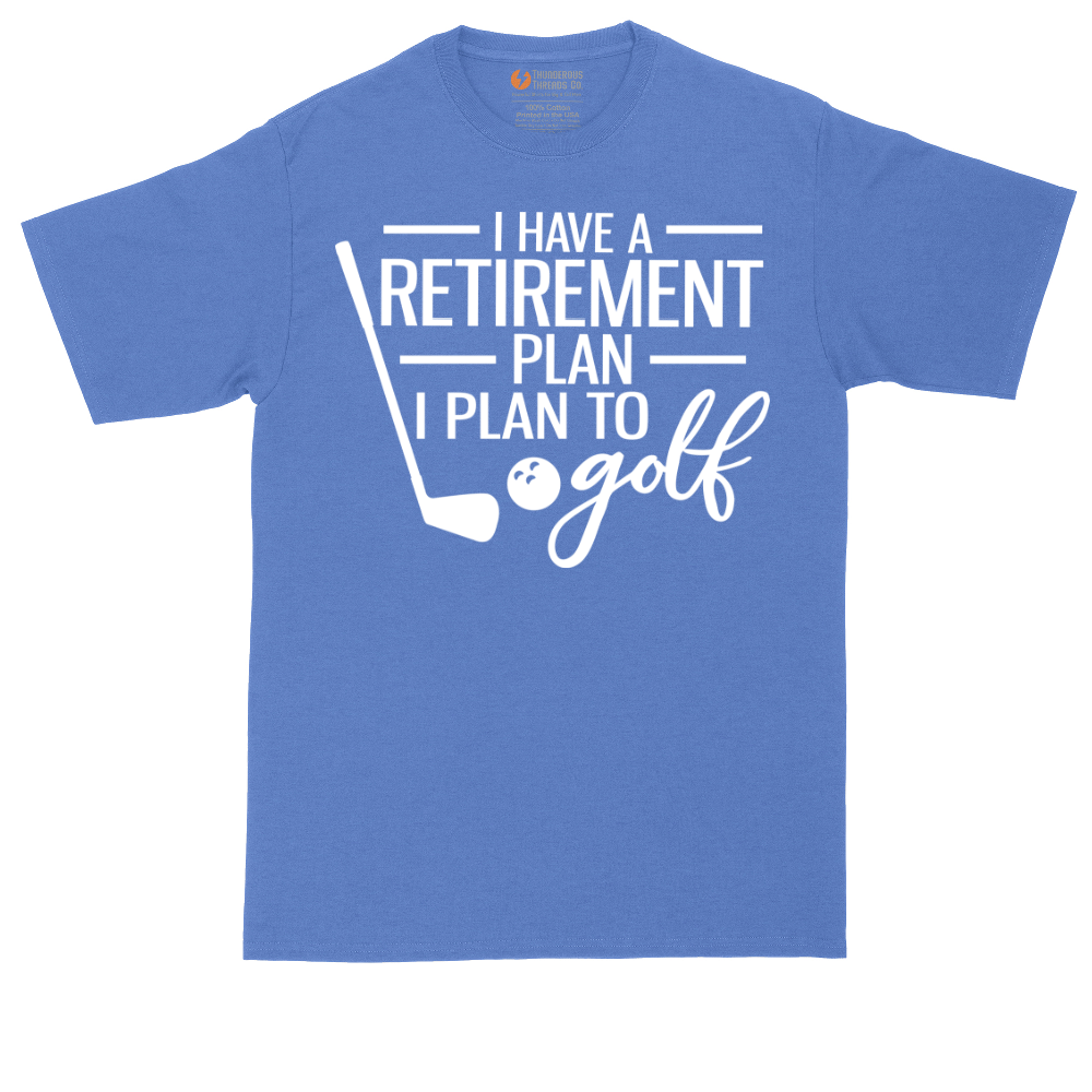 I Have a Retirement Plan - I Plan to Golf | Mens Tall T-Shirt