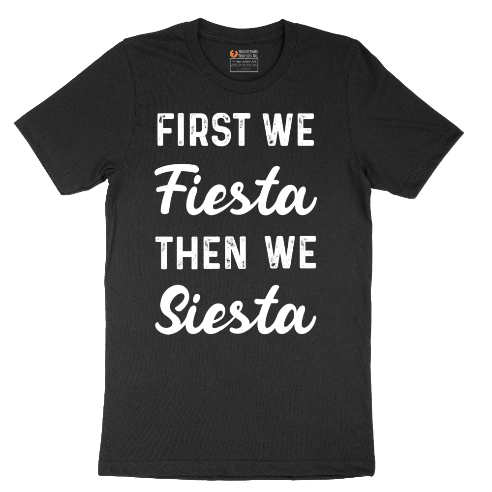 First We Fiesta then We Siesta - Mens T-Shirt - Sizes S - 6XL