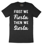 First We Fiesta then We Siesta - Mens T-Shirt - Sizes S - 6XL