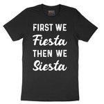 First We Fiesta then We Siesta - Mens T-Shirt - Sizes S - 6XL