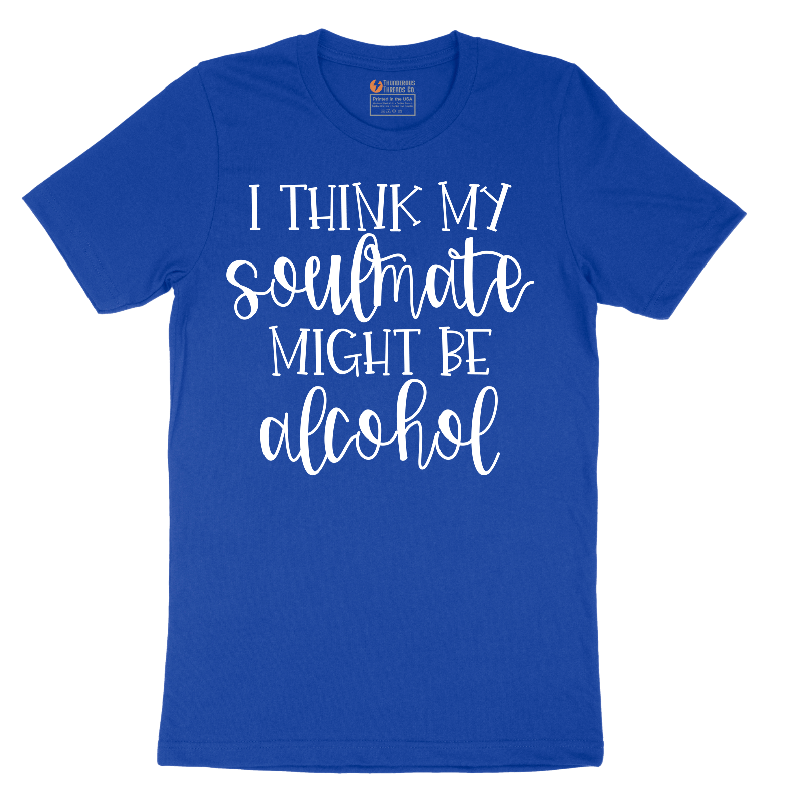 I Think My Soulmate Might Be Alcohol - Mens T-Shirt - Sizes S - 6XL