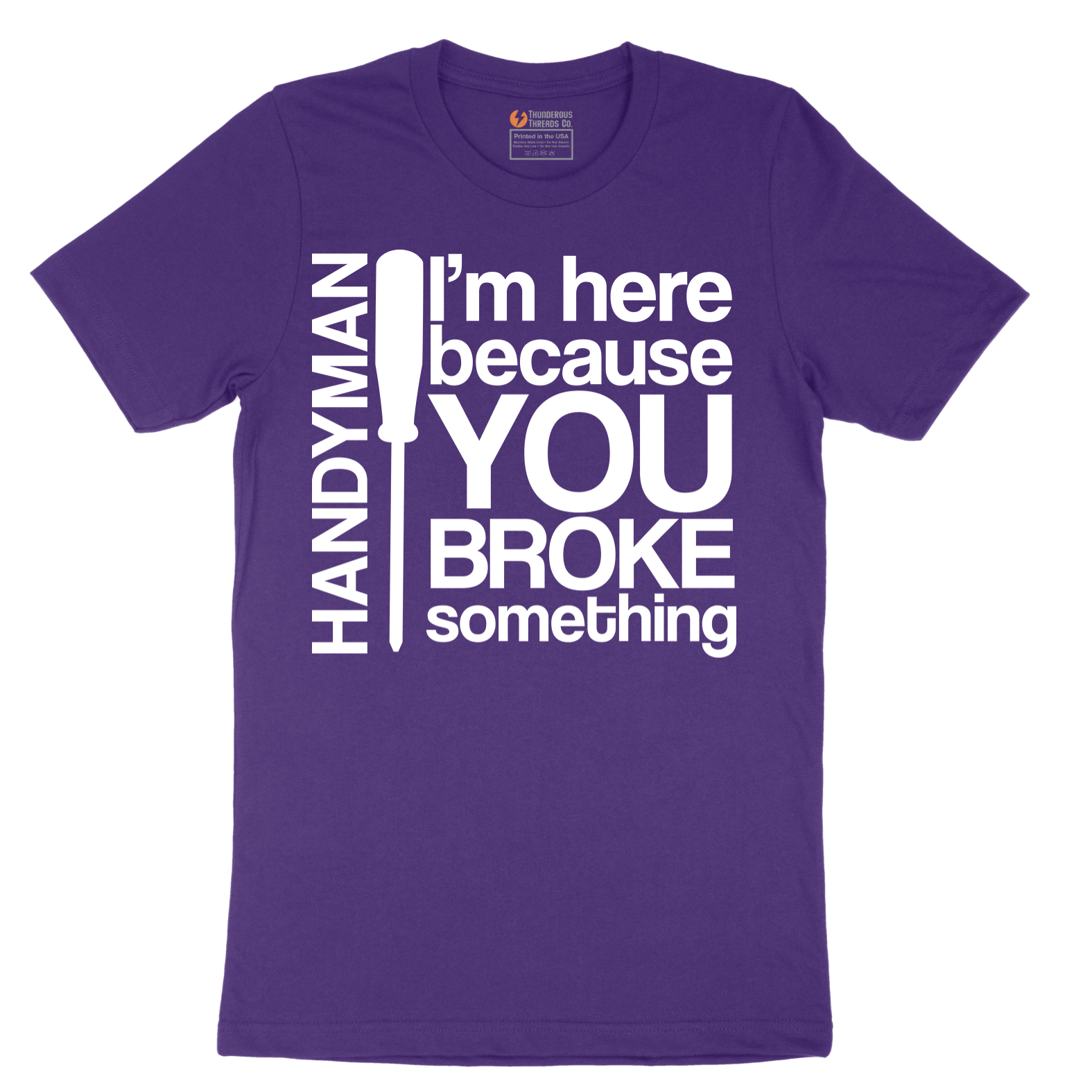 I'm Here Because You Broke Something - Mens T-Shirt - Sizes S - 6XL