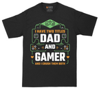 I Have Two Titles Dad and Gamer | Mens Tall T-Shirt