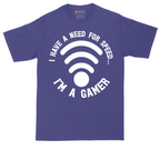 I Have a Need for Speed I'm a Gamer | Mens Tall T-Shirt