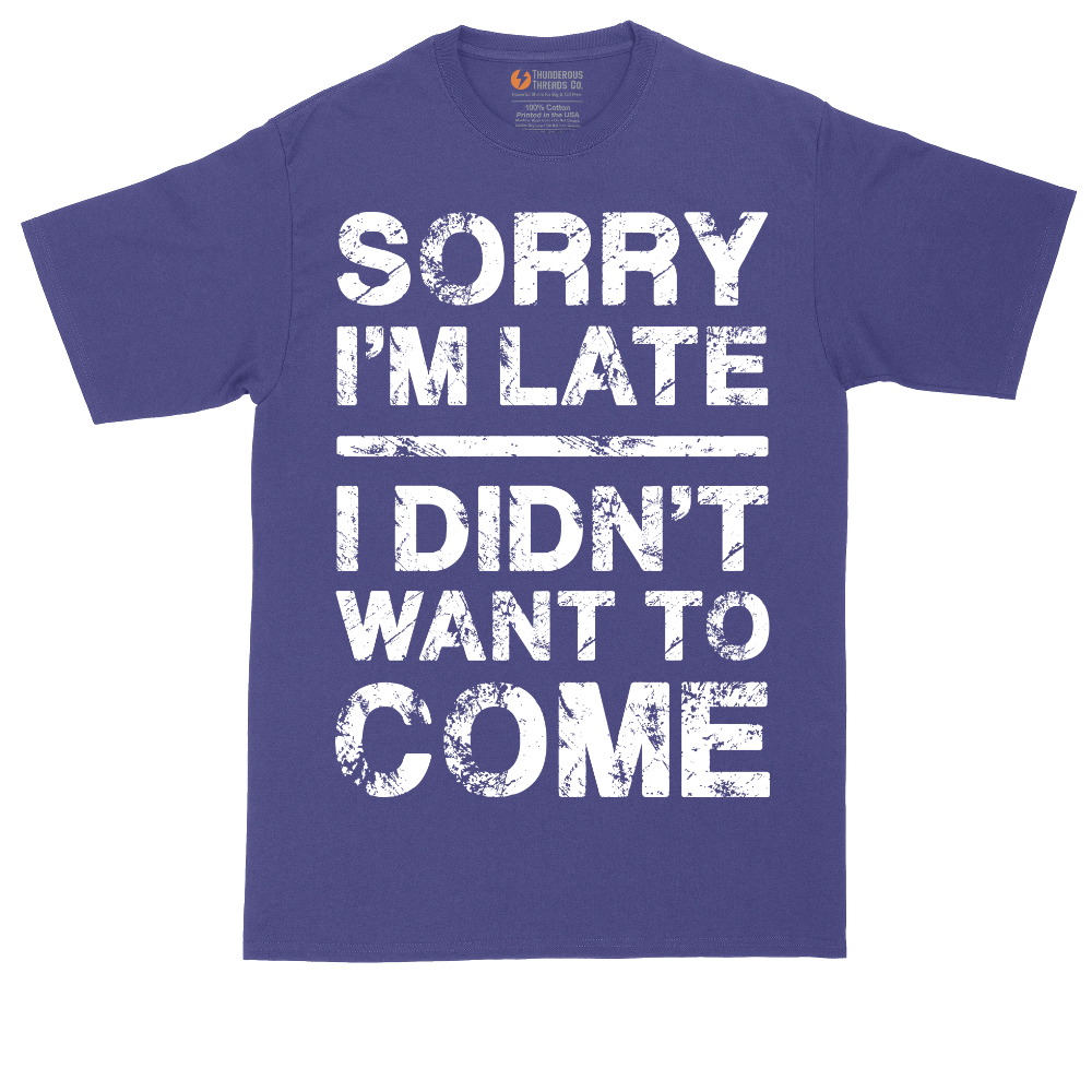 Sorry I'm Late I Didn't Want to Come Version 3 | Mens Tall T-Shirt