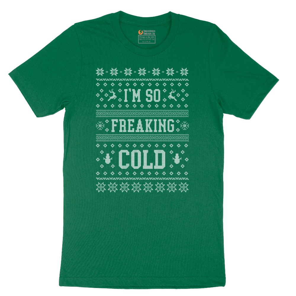 I'm So Freaking Cold - Mens T-Shirt - Sizes S - 6XL