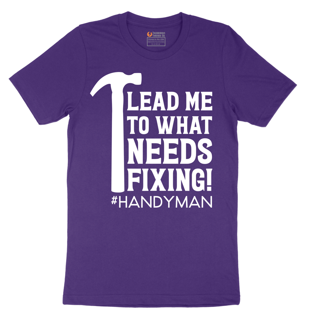Lead Me to What Needs Fixing - Mens T-Shirt - Sizes S - 6XL