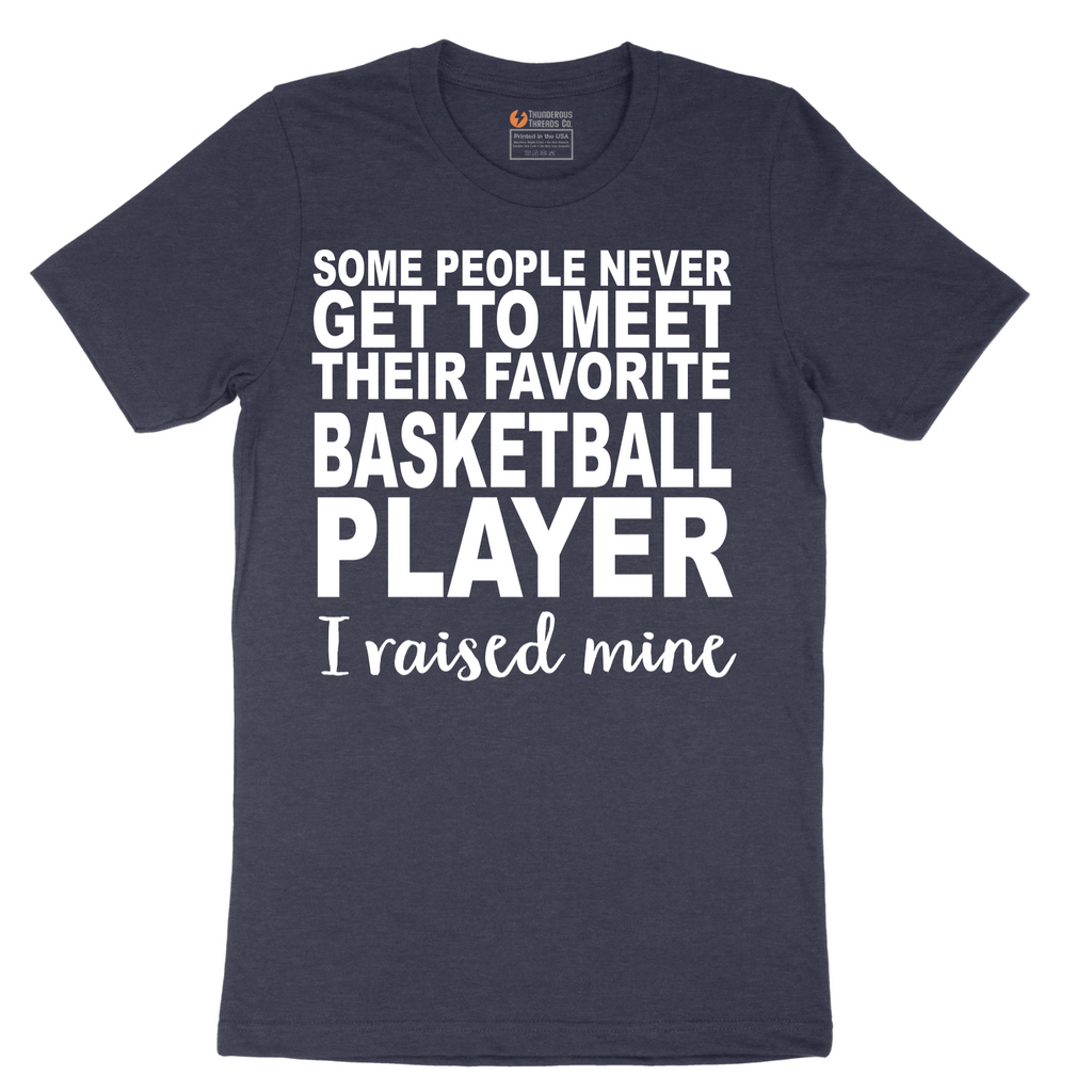 Basketball Player I Raised Mine - Mens T-Shirt - Sizes S - 6XL