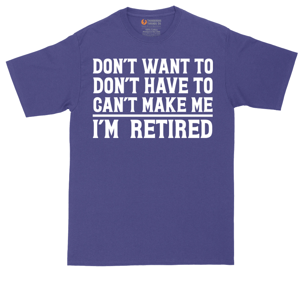 Don't Want to Don't Have To Can't Make Me | Mens Tall T-Shirt