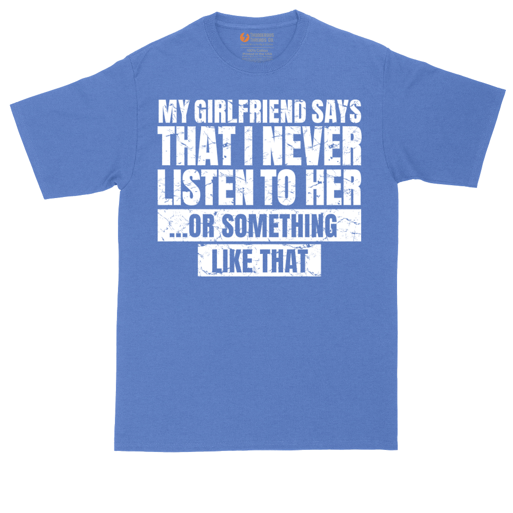 My Girlfriend Says I Never Listen | Mens Tall T-Shirt