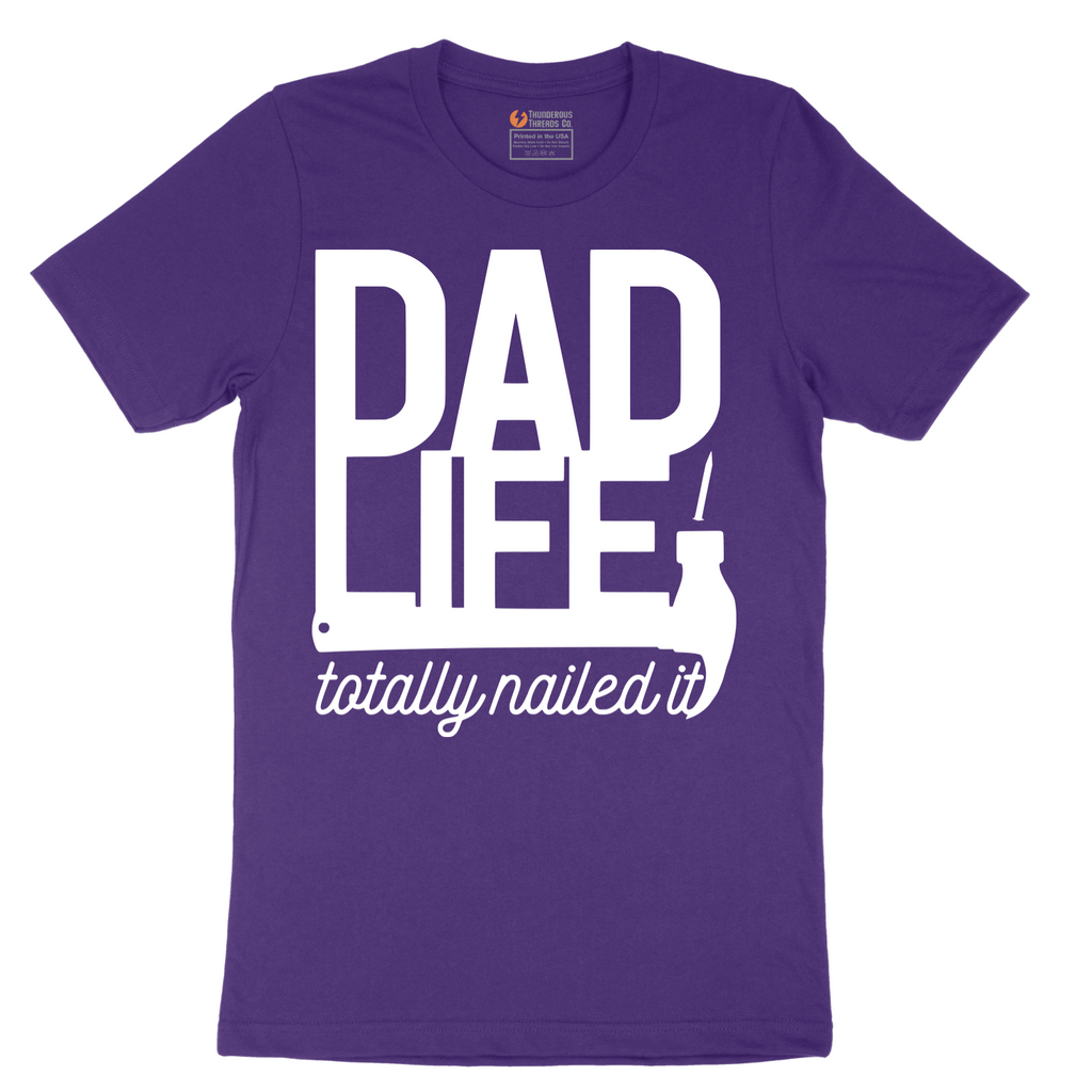 Dad Life Totally Nailed It - Mens T-Shirt - Sizes S - 6XL