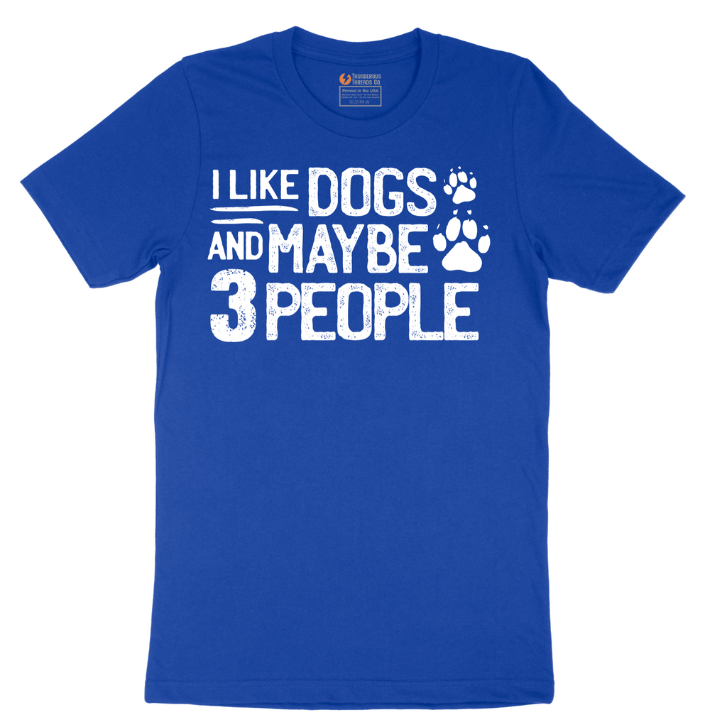 I Like Dogs and Maybe Three People - Mens T-Shirt - Sizes S - 6XL