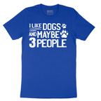 I Like Dogs and Maybe Three People - Mens T-Shirt - Sizes S - 6XL