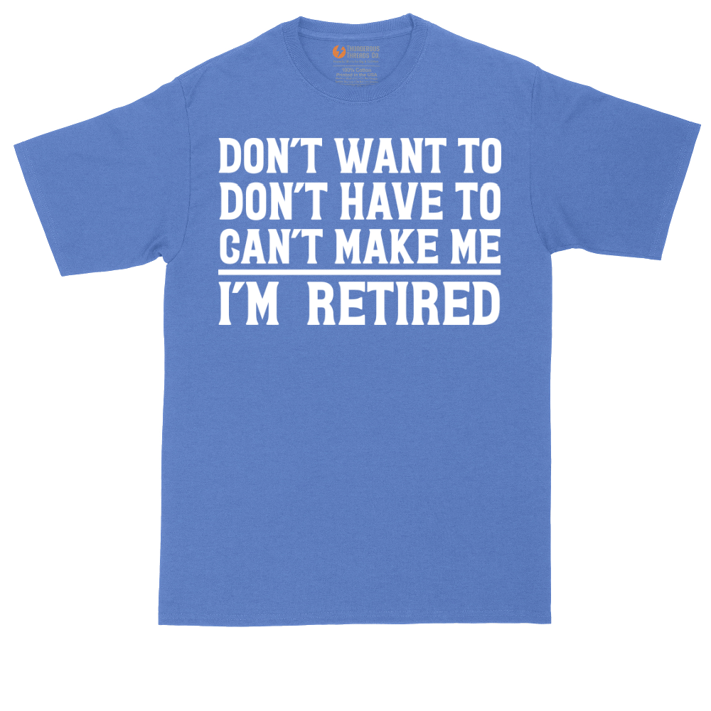 Don't Want to Don't Have To Can't Make Me | Mens Tall T-Shirt