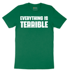 Everything is Terrible - Mens T-Shirt - Sizes S - 6XL