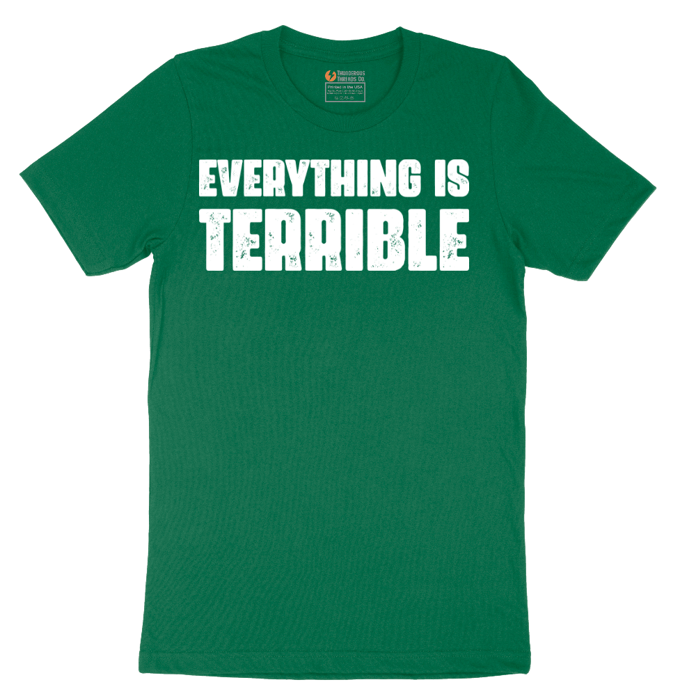 Everything is Terrible - Mens T-Shirt - Sizes S - 6XL