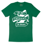 In My Experience I'm Right - Mens T-Shirt - Sizes S - 6XL