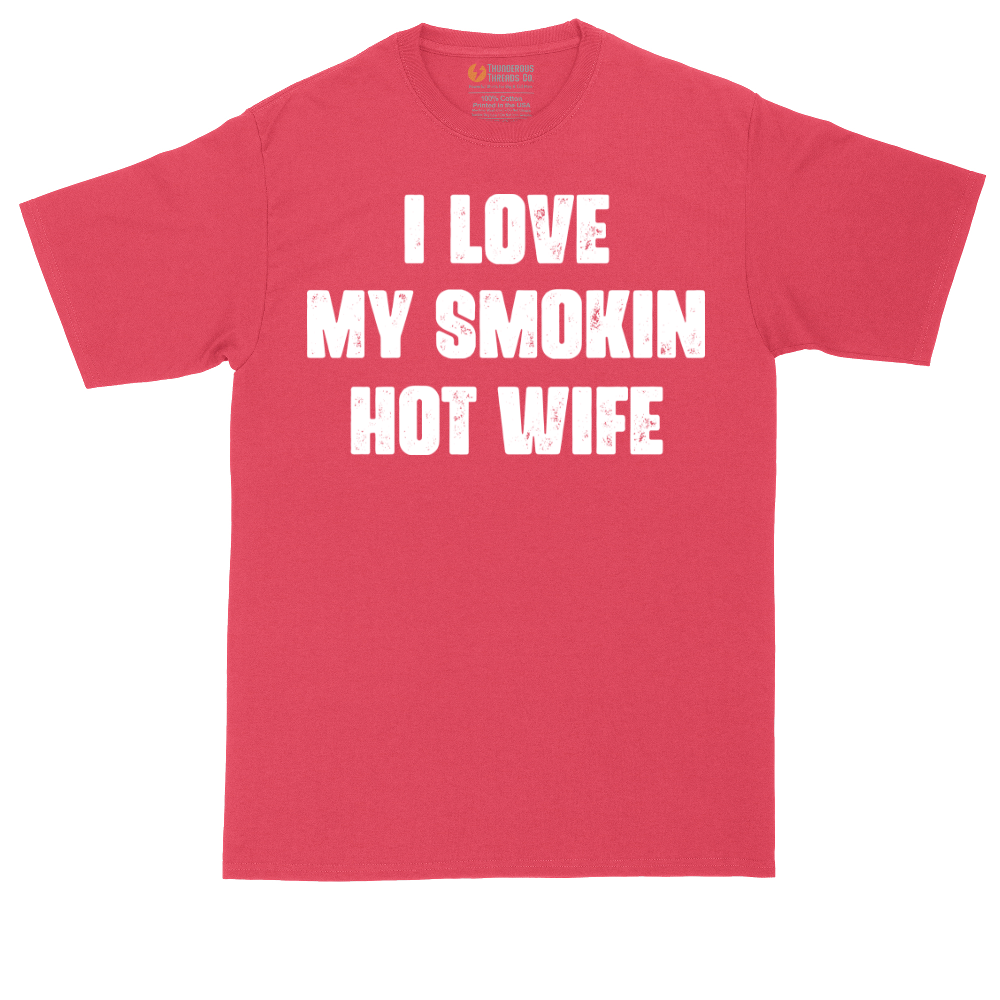 I Love My Smokin Hot Wife | Mens Tall T-Shirt