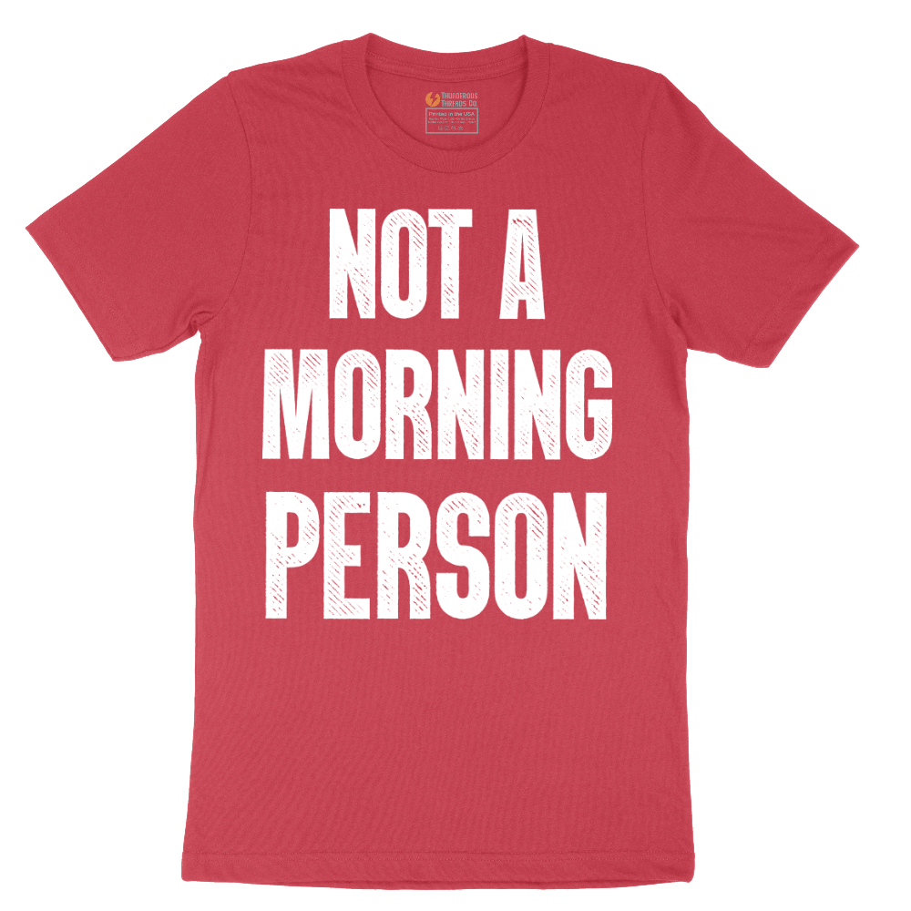 Not a Morning Person - Mens T-Shirt - Sizes S - 6XL