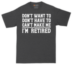 Don't Want to Don't Have To Can't Make Me | Mens Tall T-Shirt
