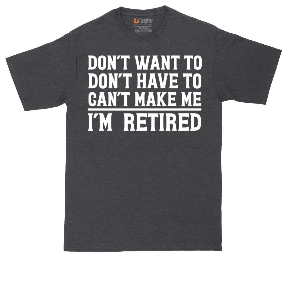 Don't Want to Don't Have To Can't Make Me | Mens Tall T-Shirt