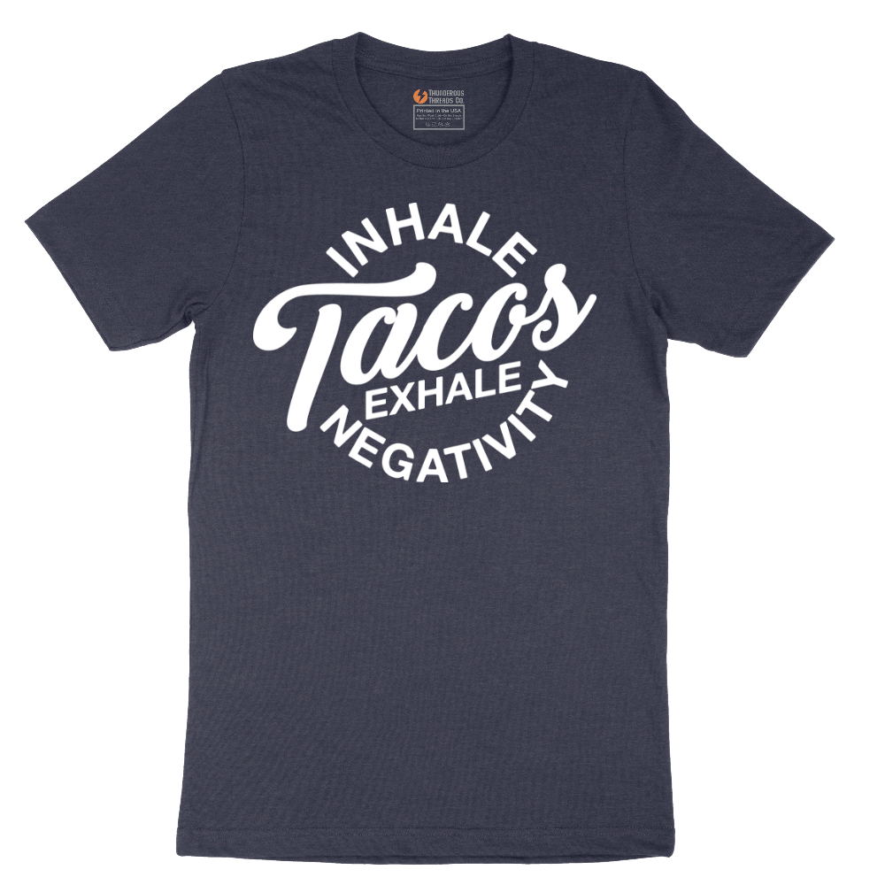 Inhale Tacos Exhale Negativity - Mens T-Shirt - Sizes S - 6XL